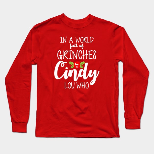 In a world full of Grinches be a Cindy Lou who Christmas T-Shirt Long Sleeve T-Shirt by SisterSVG